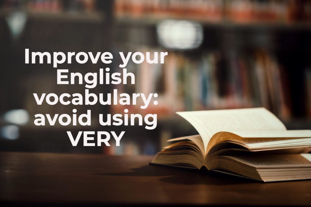 Improve your English vocabulary: avoid using VERY